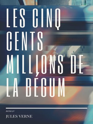 cover image of Les cinq cents millions de la Bégum